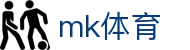 mk体育 - 官方直营确保公平公正的多元化竞技娱乐入口